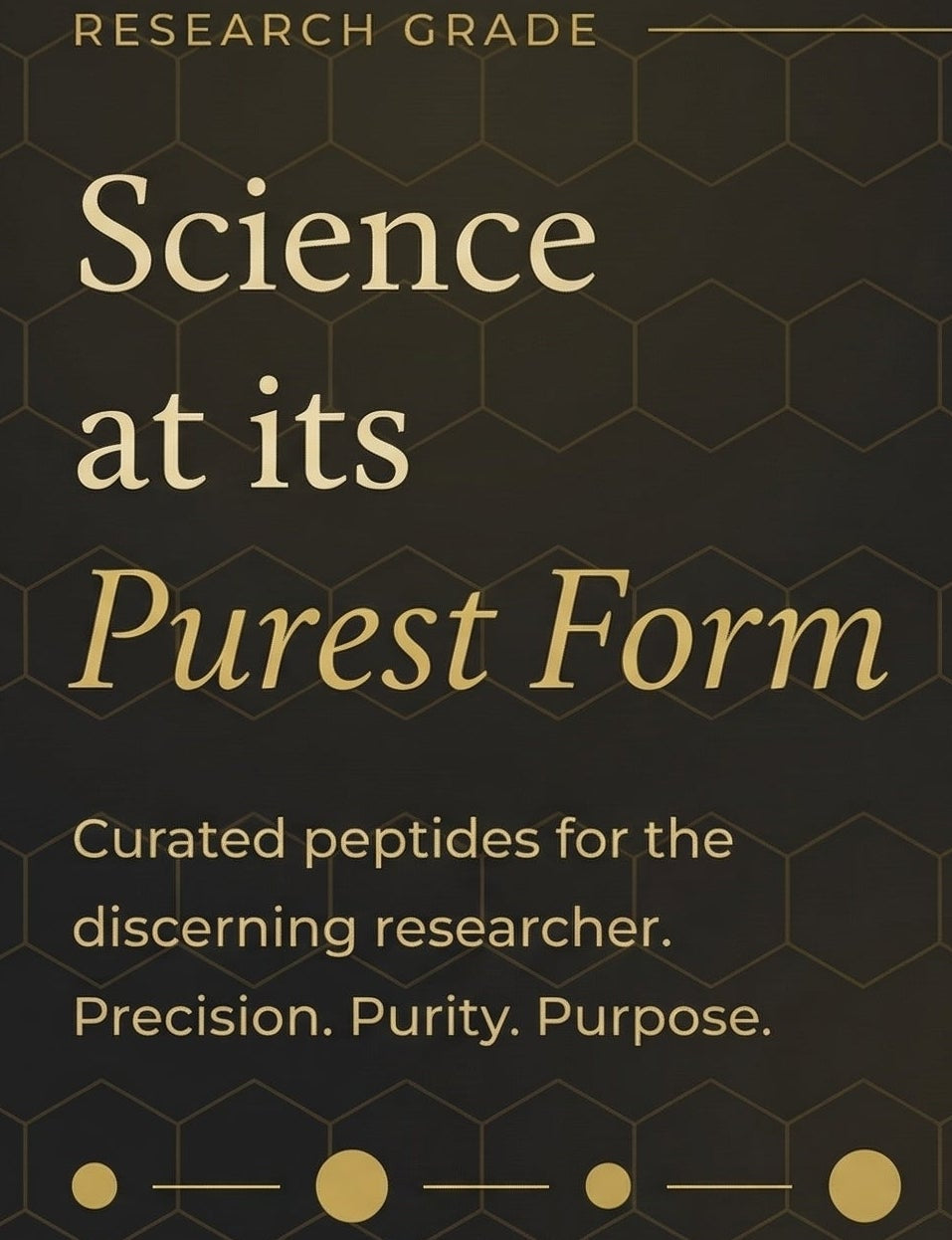 Text on a dark background with 'Research Grade' and 'Science at its Purest Form' displayed.